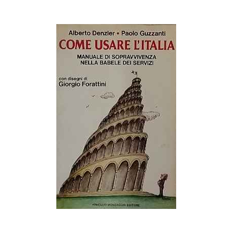 Come usare l'Italia : manuale di sopravvivenza nella babele dei servizi