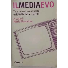 Il mediaevo. Tv e industria culturale nell'Italia del XX secolo