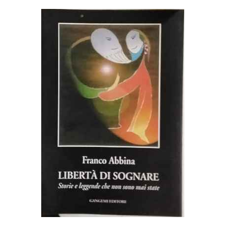 Libertà di sognare : storie e leggende che non sono mai state