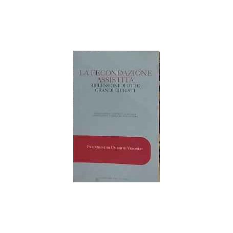 La fecondazione assistita : riflessioni di otto grandi giuristi