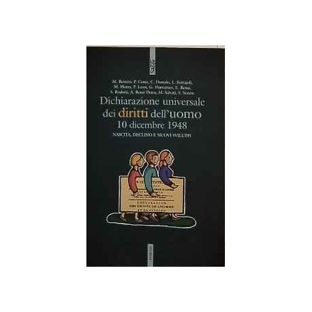 Dichiarazione universale dei diritti dell'uomo 10 dicembre 1948. Nascita declino e nuovi sviluppi