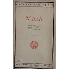 Maia. Laudi del cielo del mare della terra e degli eroi. Libro primo.