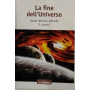 Una passeggiata nel cosmo n. 16 - La fine dell'Universo. Quale destino attende il cosmo?