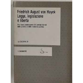 Legge legislazione e libertà. Una nuova enunciazione dei principi liberali della giustizia e della economia politica