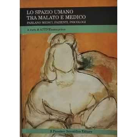 Lo spazio umano tra malato e medico : parlano medici pazienti psicologi