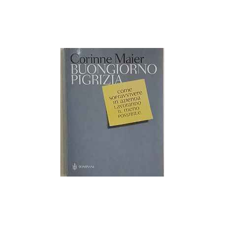 Buongiorno pigrizia. Come sopravvivere in azienda lavorando il meno possibile