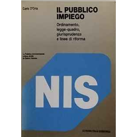 Il pubblico impiego : ordinamento legge-quadro giurisprudenza e linee di riforma
