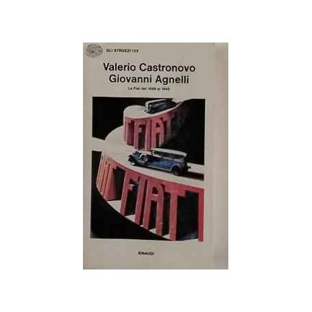 Giovanni Agnelli : la Fiat dal 1899 al 1945