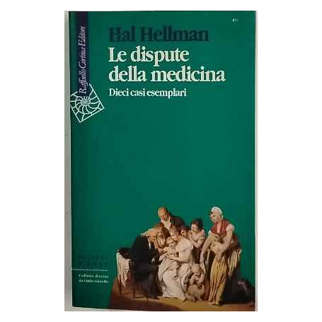 Le dispute della medicina. Dieci casi esemplari