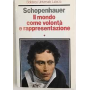 Il mondo come volontà e rappresentazione. Volume primo.