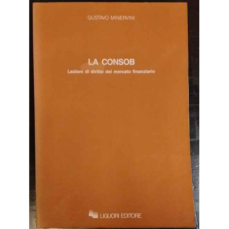 La CONSOB. Lezioni di diritto del mercato finanziario
