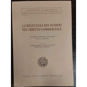 La rilevanza dei numeri nel diritto commerciale. Atti della Giornata di studio (Macerata 11 aprile 2000)