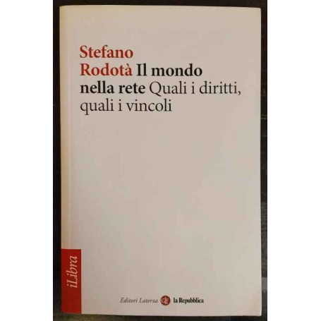 Il mondo nella rete. Quali diritti quali vincoli