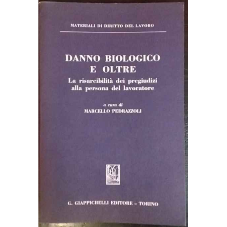 Danno biologico e oltre. La risarcibilità dei pregiudizi alla persona del lavoratore