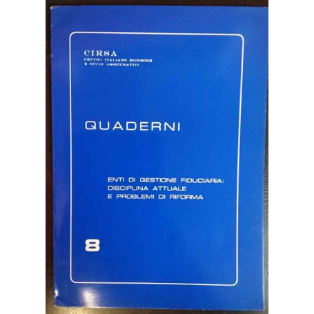 Quaderni 8. Enti di gestione fiduciaria: disciplina attuale e problemi di riforma.