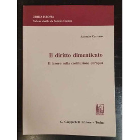 Il diritto dimenticato : il lavoro nella costituzione europea