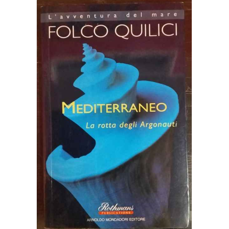 Mediterraneo. La rotta degli argonauti.