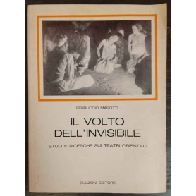 Il Volto dell'invisibile : studi e ricerche sui teatri orientali