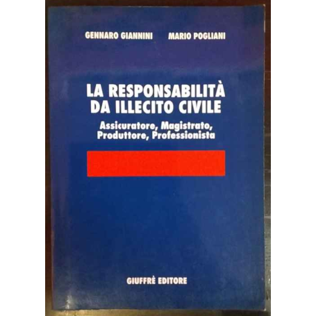 Le responsabilità da illecito civile. Assicuratore magistrato produttore professionista