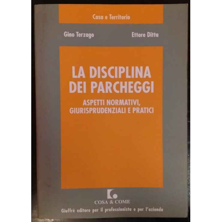 La disciplina dei parcheggi. Aspetti normativi giurisprudenziali e pratici