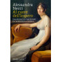 Al cuore dell'Impero. Napoleone e le sue donne fra sentimento e potere