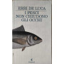 I pesci non chiudono gli occhi