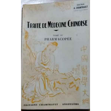 Traité de médecine chinoise. Tome III: Pharmacopée.