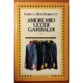 Amore mio uccidi Garibaldi.
