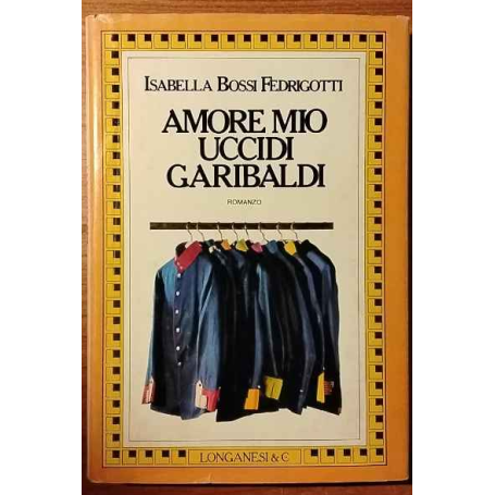 Amore mio uccidi Garibaldi.