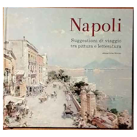 Napoli. Suggestioni di viaggio tra pittura e letteratura.