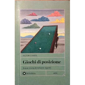 Giochi di posizione. Breve storia di biliardi dipinti