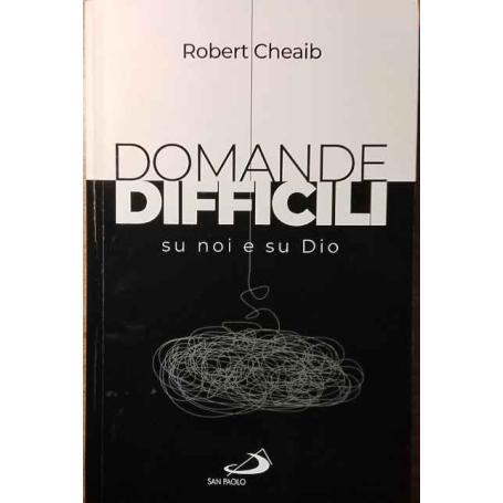 Domande difficili su noi e su Dio