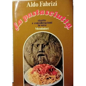 La pastasciutta. Ricette e considerazioni in versi.
