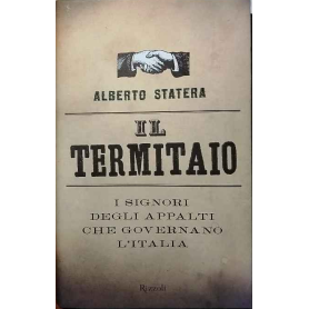 Il termitaio : i signori degli appalti che governano l'Italia