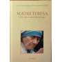Madre Teresa. Una vita straordinaria.