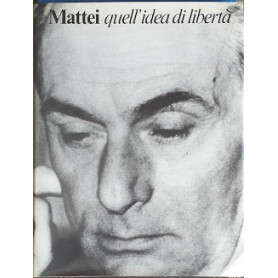 Mattei  quell'idea di libertàLibrisaggi