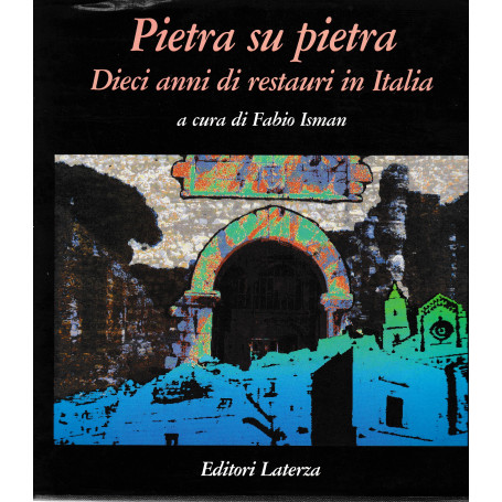 Pietra su pietra. Dieci anni di restauri in Italia