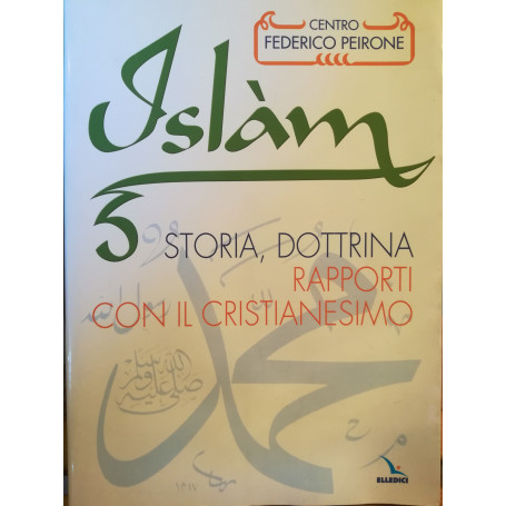 L'islàm. Storia  dottrina. rapporti con il cristianesimo.