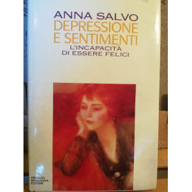 Depressione e sentimenti. L'incapacità  di essere felici.