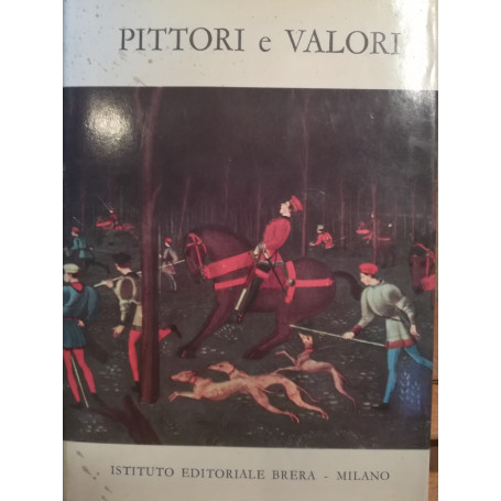 Pittori e valori. Guida per la valutazione dei dipinti italiani dal '300 al '700 neoclassico.