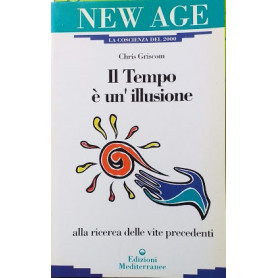 Il tempo è una illusione. Alla ricerca delle vite predecenti