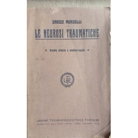 Le neurosi traumatiche particolarmente considerate nelle forme suscettive di risarcimento. Studio clinico legaleLibrisaggi