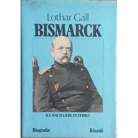 Bismarck. Il cancelliere di ferro