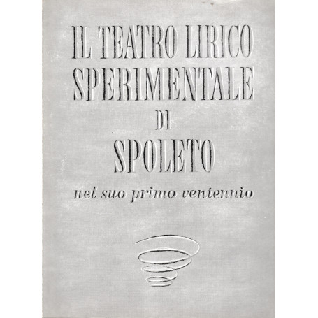 Il teatro lirico sperimentale di Spoleto nel suo primo ventennio