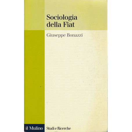 Sociologia della Fiat. Ricerche e discorsi 1950-2000