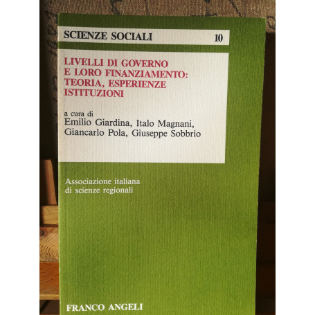 Livelli di governo e loro finanziamento: teoria  esperienze  istituzioni.