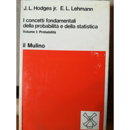 I concetti fondamentali della probabilità e della statistica I. Probabilità. II. Statistica.