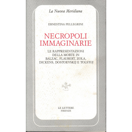Necropoli immaginarie. Le rappresentazioni della morte in Balzac  Flaubert  Zola  Dickens  Dostoevskij e Tolstoj