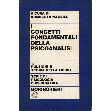 I concetti fondamentali della psicoanalisi vol. 1 Pulsioni e teoria della libido