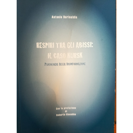 Respiri tra gli abissi: il caso Kursk. Psicologia della disinformazione.